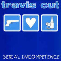 Travis Cut – Serial Incompetence (Vinyl LP)