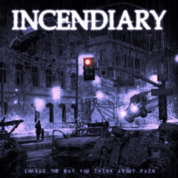 Incendiary – Change The Way You Think About Pain (Color Vinyl LP)