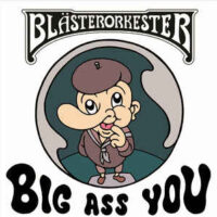 Blästerorkester – Big Ass You (Color Vinyl Single)