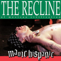 Manic Hispanic – The Recline Of Mexican Civilization (Vinyl LP)