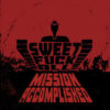 Sweet Fuck All - Mission Accomplished (Vinyl LP)