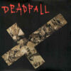 Deadfall - Destroyed By Your Own Device (Vinyl LP)