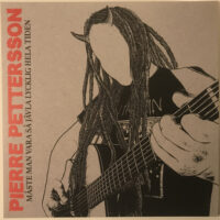 Pierre Pettersson – Måste Man Vara Så Jävla Lycklig Hela Tiden (Vinyl LP) (Lastkaj 14)