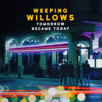 Weeping Willows – Tomorrow Became Today (Vinyl LP)