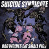 Suicide Syndicate - Bad Wolves Eat Small Pigs (Vinyl LP)