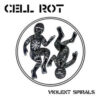 Cell Rot - Violent Spirals (Vinyl LP)