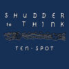 Shudder To Think - Ten-Spot (Color Vinyl LP)