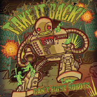 Take It Back! – Can’t Fight Robots (Color Vinyl LP)