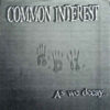 Common Interest - As We Decay... (Vinyl Single)