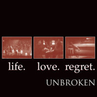 Unbroken – Life. Love. Regret. (Vinyl LP)