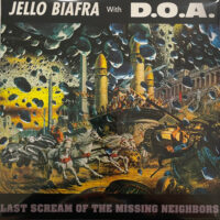 Jello Biafra, D.O.A. – Last Scream Of The Missing Neighbors (Vinyl LP)