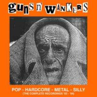 Guns ’N’ Wankers – Pop – Hardcore – Metal – Silly (The Complete Recordings ’93-’94) (Vinyl LP)