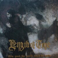 Length Of Time – How Good The World Could Be… Again (Vinyl LP)