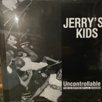 Jerry’s Kids – Uncontrollable: This is Boston Not L.A. Sessions (Vinyl LP)
