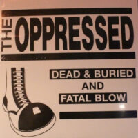 Oppressed, The – Dead & Buried And Fatal Blow (2 x Color Vinyl LP)