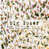 Big Loser – love you, barely living (Color Vinyl LP)